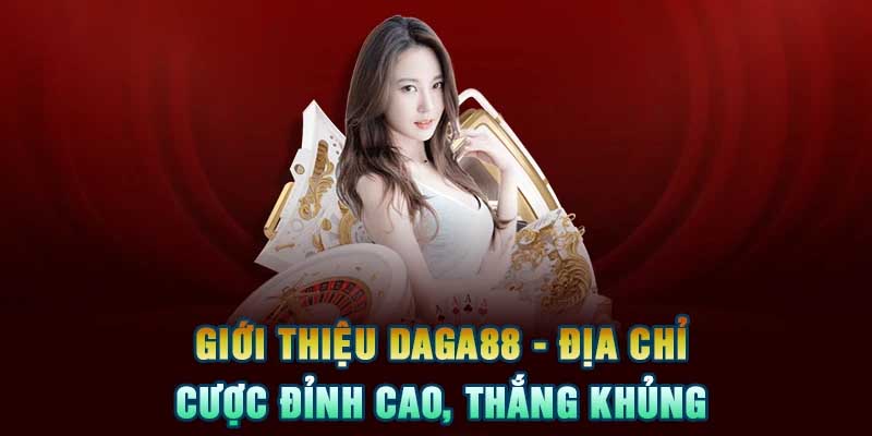 Tổng quan về nhà cái Daga88